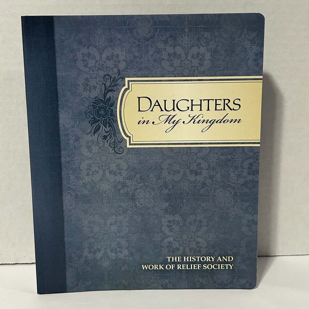 Daughters in My Kingdom: The History and Work of Relief Society